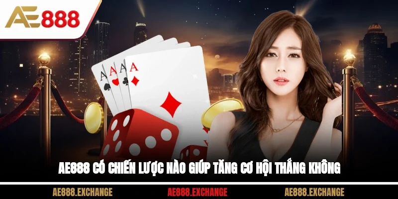 AE888 có chiến lược nào giúp tăng cơ hội thắng không?