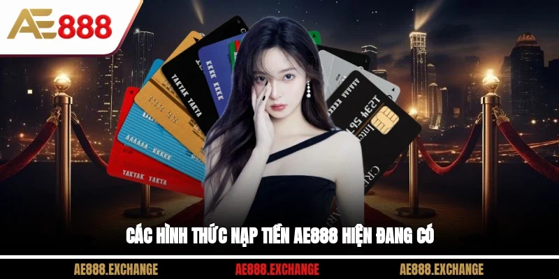 Các hình thức nạp tiền AE888 hiện đang có