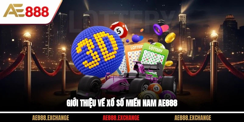 Giới thiệu về xổ số miền Nam AE888