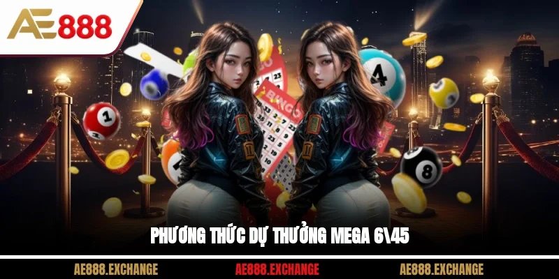 Phương thức dự thưởng Mega 6/45 